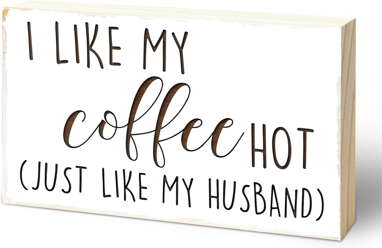 5″X3″ Funny Wooden Block Sign – I Like My Coffee Hot Just Like My