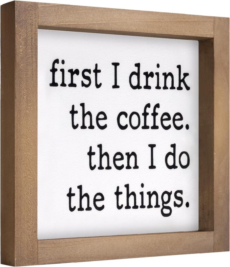 6 Inch Coffee Bar Signs Decor, Wooden First I Drink Coffee Then I
